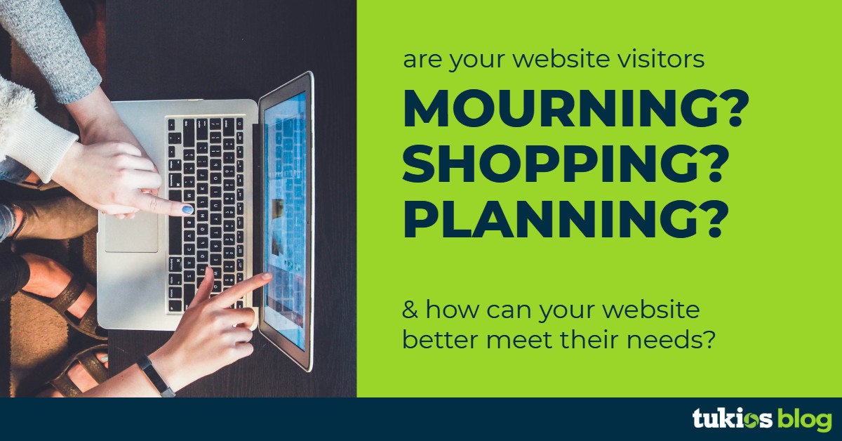 Image of computer and the words "are your website visitors mourning, shopping or planning? and how can your website better meet their needs?"